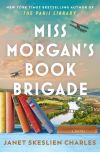 Janet Skeslien Charles - Miss Morgan's Book Brigade