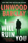 Linwood Barclay - I Will Ruin You