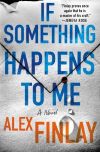 Alex Finlay - If Something Happens To Me