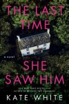 Kate White - The Last Time She Saw Him