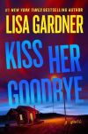 Lisa Gardner - Kiss Her Goodbye