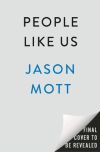 Jason Mott - People Like Us