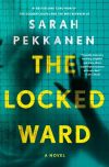 Sarah Pekkanen - The Locked Ward