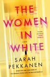 Sarah Pekkanen - The Women In White