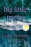 Liane Moriarty - Big Little Truths