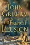 John Grisham - The French Illusion